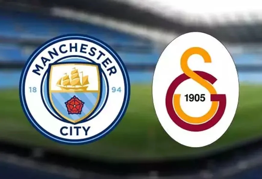 Manchester City - Galatasaray Maçı Ne zaman, saat kaçta ve hangi hanalda? Galatasaray muhtemel 11!