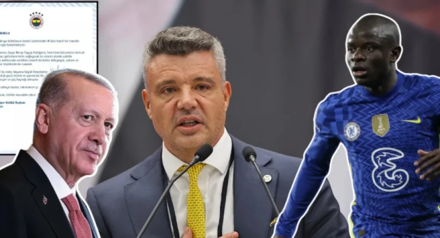 Sadettin Saran’dan Cumhurbaşkanı Erdoğan’a N'Golo Kanté Teşekkürü: Transferin Perde Arkası