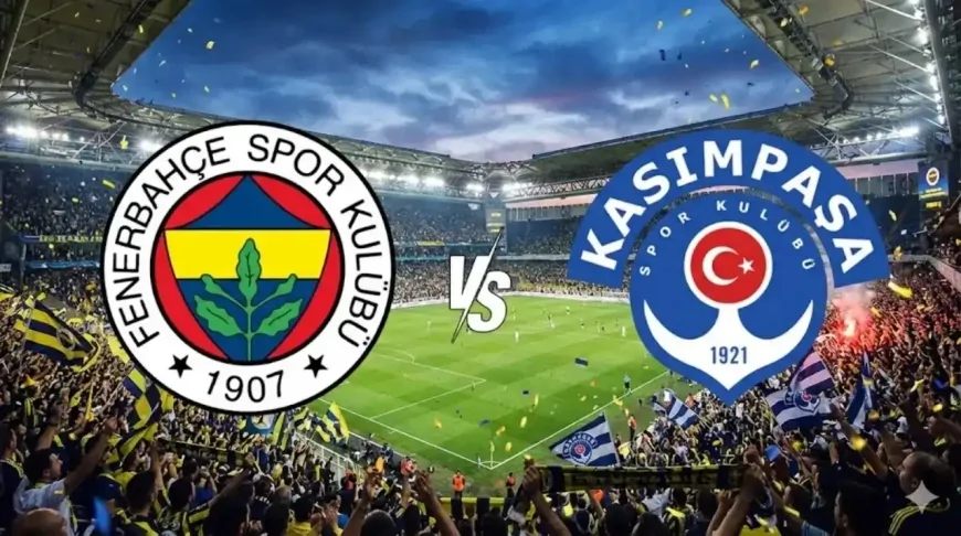 Fenerbahçe - Kasımpaşa Maçı: Saat Kaçta, Hangi Kanalda? İşte İlk 11’ler