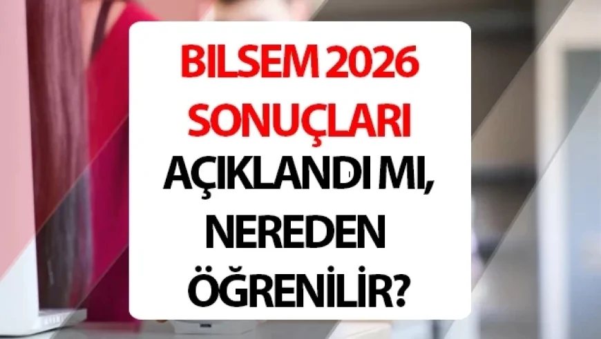 BİLSEM Sonuçları 2026 Açıklandı: MEB e-Okul BİLSEM Sınav Sonucu Sorgulama