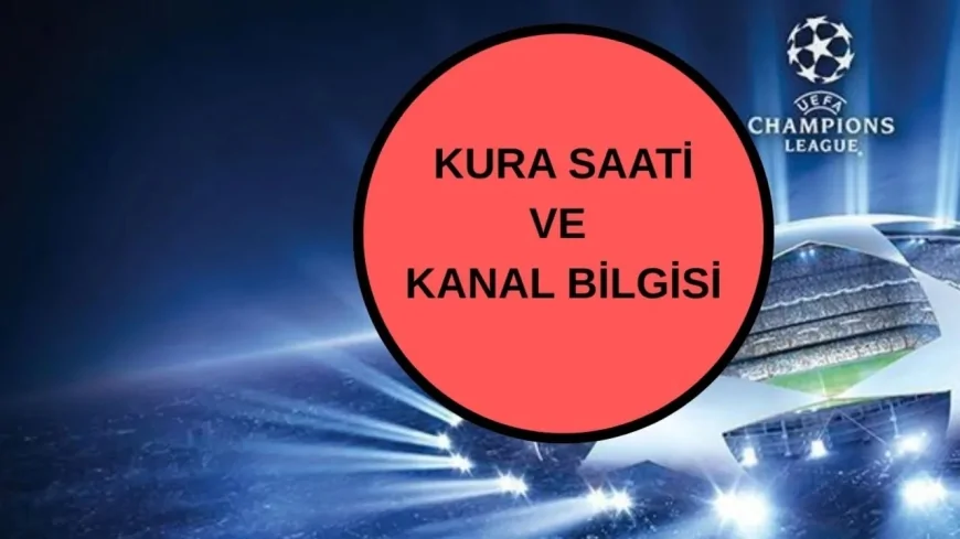 Şampiyonlar Ligi Kura Çekimi Canlı izle: Galatasaray'ın Rakibi Belli Oluyor!
