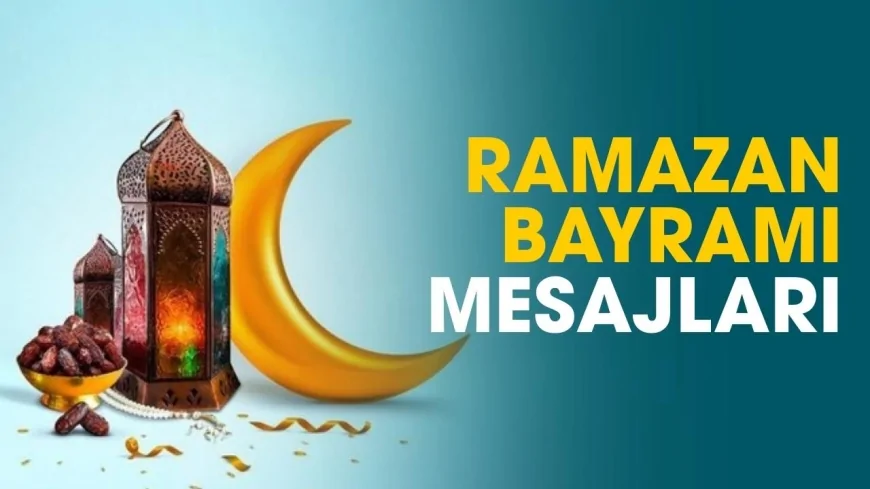 En Yeni ve Anlamlı 2026 Ramazan Bayramı Mesajları