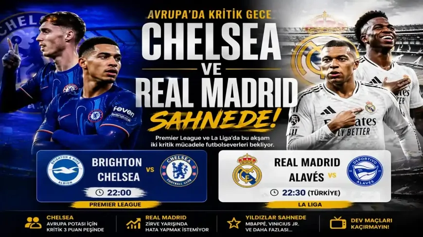 Chelsea ve Real Madrid sahnede: Avrupa’da kritik gece