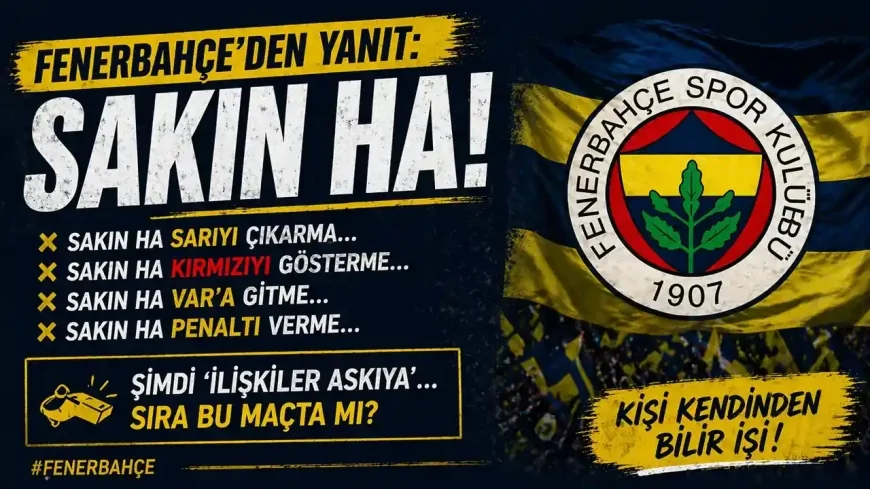 Fenerbahçe'den Galatasaray'a sert yanıt: “Sakın ha”