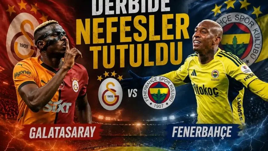 Derbide gözler dev maçta! Galatasaray mı, Fenerbahçe mi?
