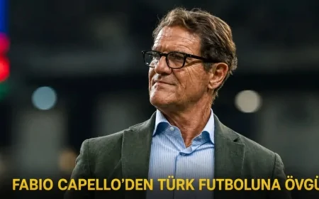 Fabio Capello’den Türk futboluna övgü