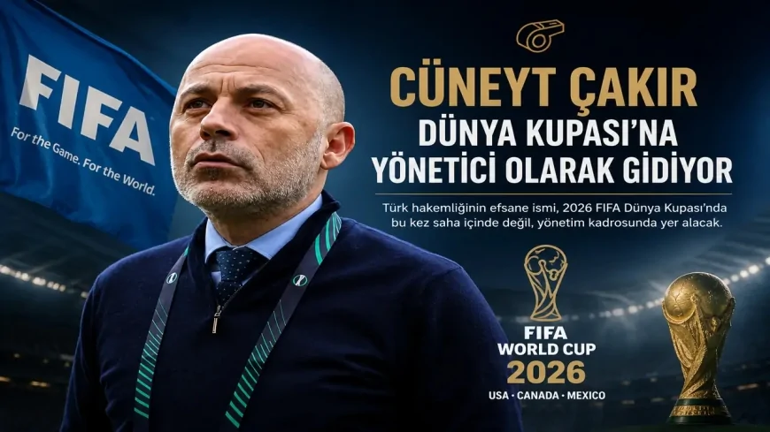 Cüneyt Çakır dünya kupasına yönetici olarak gidiyor