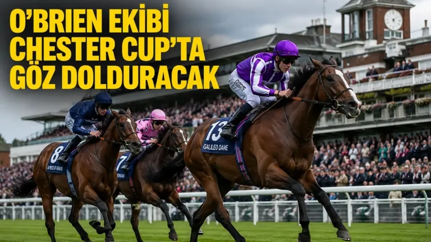 O’Brien ekibi Chester Cup’ta favoriler arasında