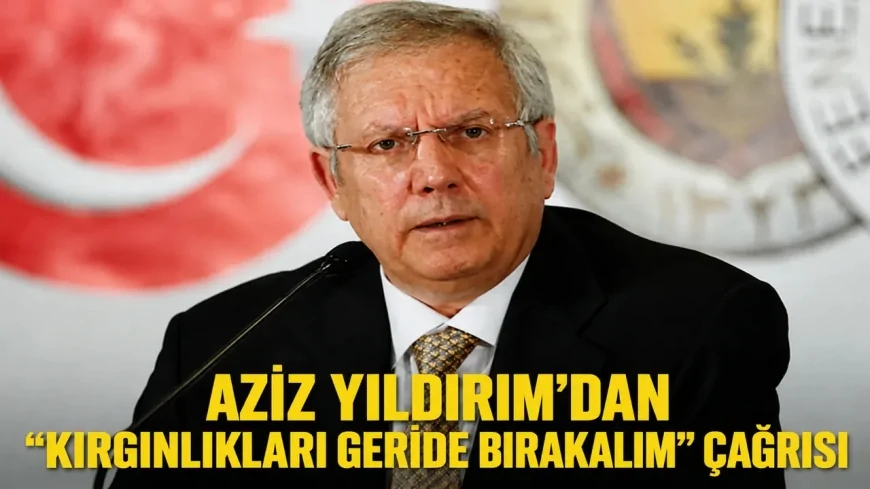 Aziz Yıldırım’dan Fenerbahçe’ye birlik çağrısı