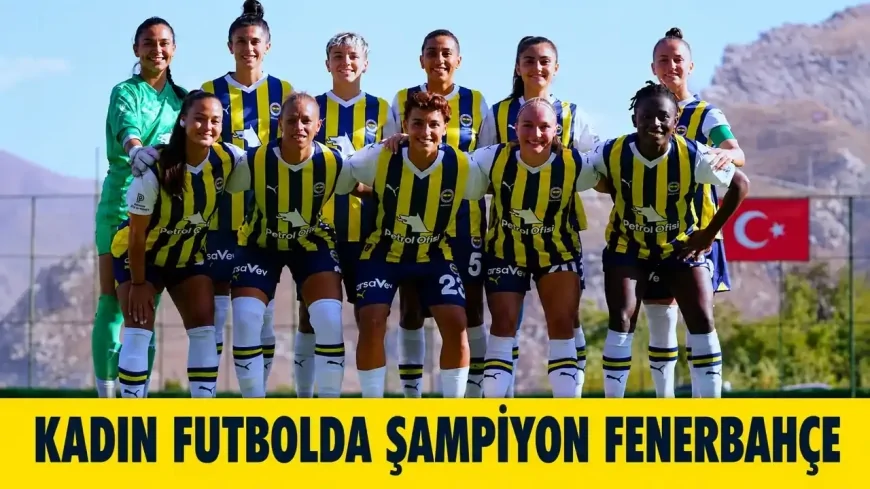 Kadın futbolda şampiyon Fenerbahçe