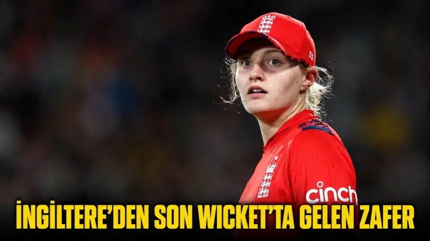 İngiltere’den son wicket’ta gelen zafer