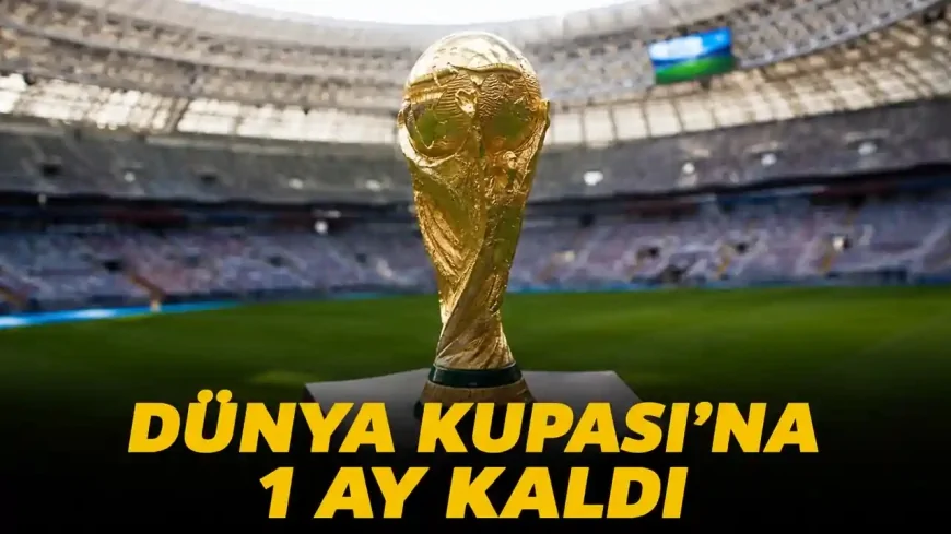 Dünya Kupası heyecanı için geri sayım başladı