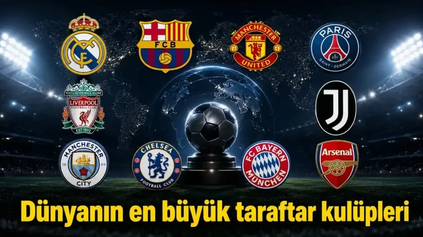 En büyük taraftar kitlesine sahip 10 futbol takımı