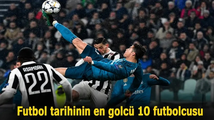 Futbol tarihinin en golcü 10 futbolcusu